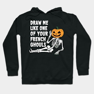 Draw Me Like One Of Your French Ghouls Hoodie